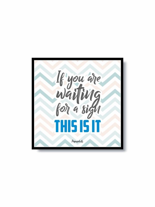buy If You are Waiting for a sign motivational frame online
